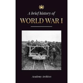 The Brief History of World War 1