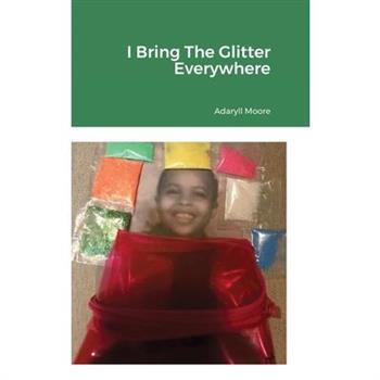 I Bring The Glitter Everywhere