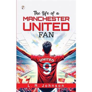 The Life of a Manchester United Fan