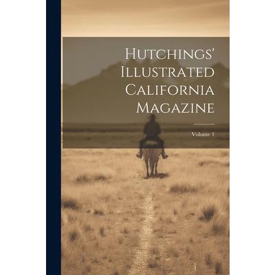 Hutchings' Illustrated California Magazine; Volume 1