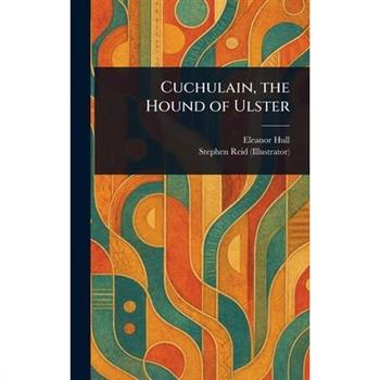 Cuchulain, the Hound of Ulster