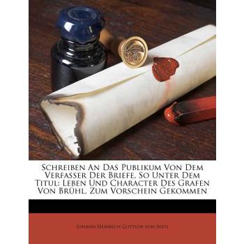 Schreiben an Das Publikum Von Dem Verfasser Der Briefe, So Unter Dem Titul