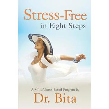 Stress-Free in Eight StepsA Mindfulness-Based Program