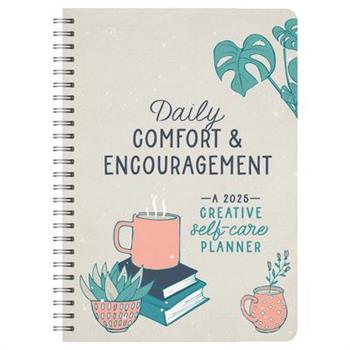 2025 Daily Comfort and Encouragement: A Creative Self-Care Planner