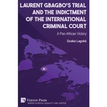 Laurent Gbagbo's Trial and the Indictment of the International Criminal Court