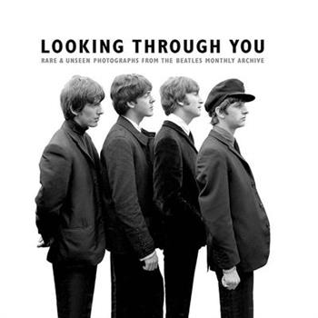 Looking Through You: Rare & Unseen Photographs from the Beatles Book Archive