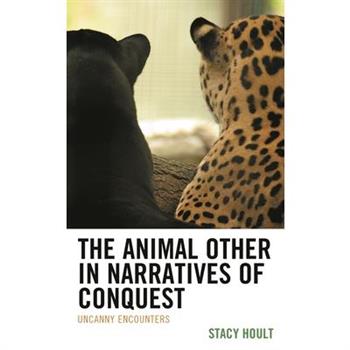 The Animal Other in Narratives of Conquest