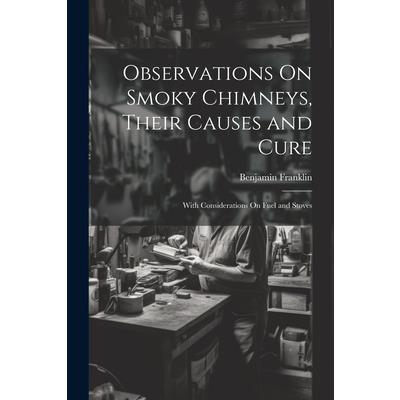 Observations On Smoky Chimneys, Their Causes and Cure