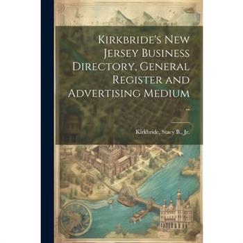 Kirkbride's New Jersey Business Directory, General Register and Advertising Medium ..