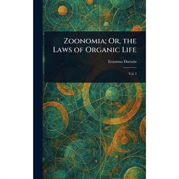 Zoonomia; Or, the Laws of Organic Life