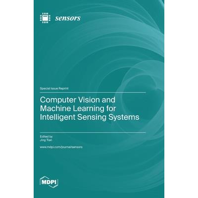 Computer Vision and Machine Learning for Intelligent Sensing Systems