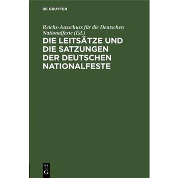 Die Leits瓣tze Und Die Satzungen Der Deutschen Nationalfeste