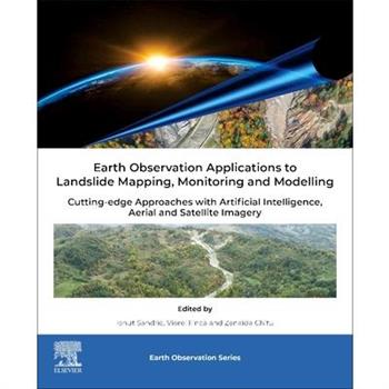 Earth Observation Applications to Landslide Mapping, Monitoring and Modeling