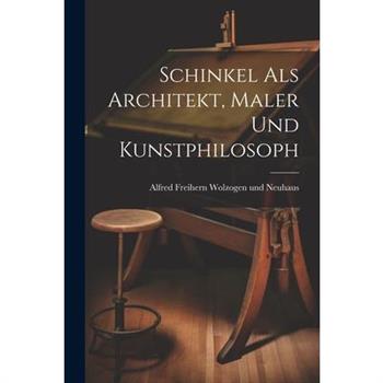Schinkel als Architekt, Maler und Kunstphilosoph
