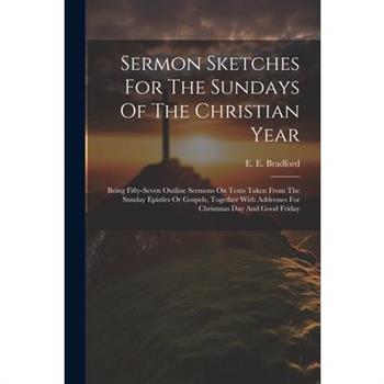 Sermon Sketches For The Sundays Of The Christian Year