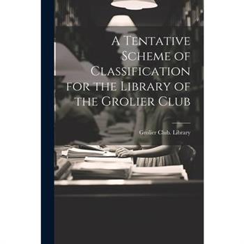 A Tentative Scheme of Classification for the Library of the Grolier Club