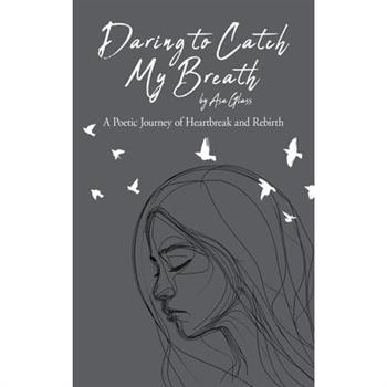 Daring to Catch My Breath