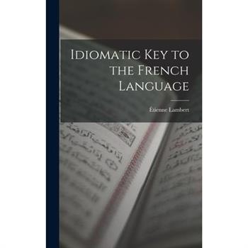 Idiomatic Key to the French Language