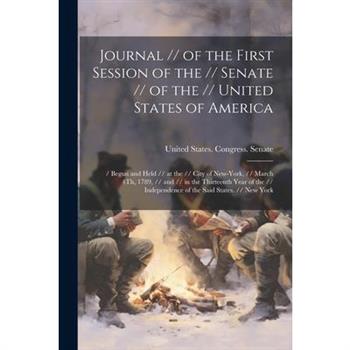 Journal // of the First Session of the // Senate // of the // United States of America