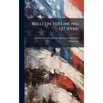Bulletin Volume no. 127 (1940)
