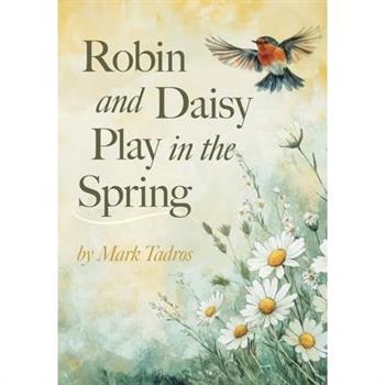 Robin and Daisy Play in the Spring Robin and Daisy Play in the Spring