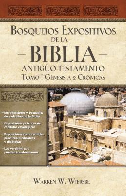 Bosquejos Expositivos de la Biblia, Tomo I: G矇nesis - 2 Cr籀nicas
