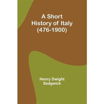 A Short History of Italy (476-1900)