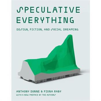Speculative Everything, with a New Preface by the Authors