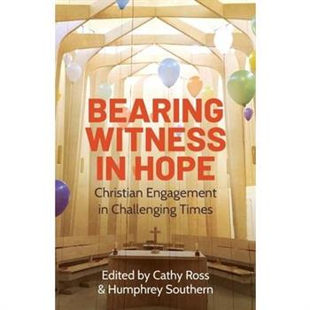 Bearing Witness in HopeChristian Engagement in Challenging Times