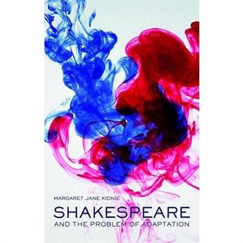 Shakespeare and the Problem of Adaptation