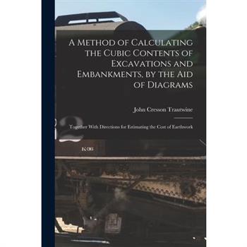A Method of Calculating the Cubic Contents of Excavations and Embankments, by the Aid of Diagrams