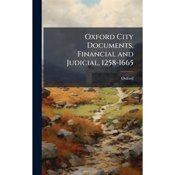 Oxford City Documents, Financial and Judicial, 1258-1665