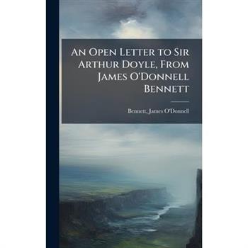 An Open Letter to Sir Arthur Doyle, From James O'Donnell Bennett