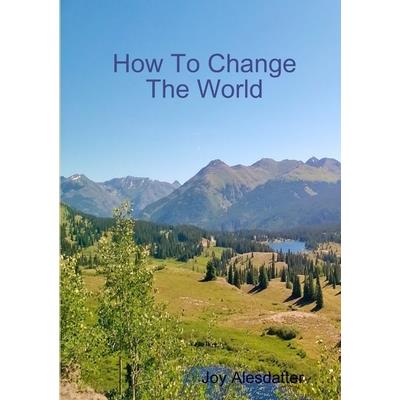 How To Change The World