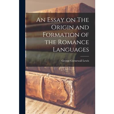 An Essay on The Origin and Formation of the Romance Languages
