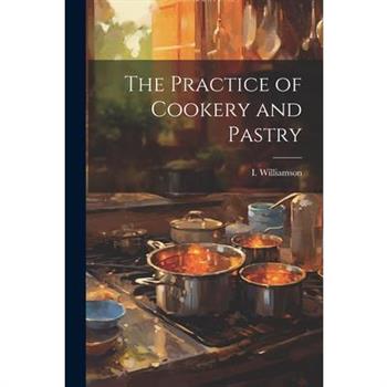 The Practice of Cookery and Pastry