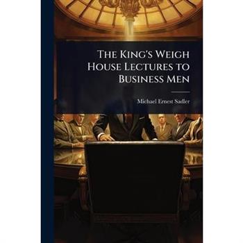The King’s Weigh House Lectures to Business Men