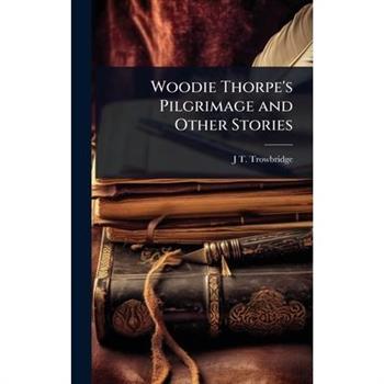 Woodie Thorpe’s Pilgrimage and Other Stories