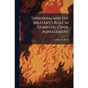 Terrorism and the Military's Role in Domestic Crisis Management
