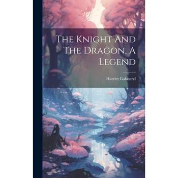 The Knight And The Dragon, A Legend