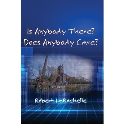 Is Anybody There? Does Anybody Care?