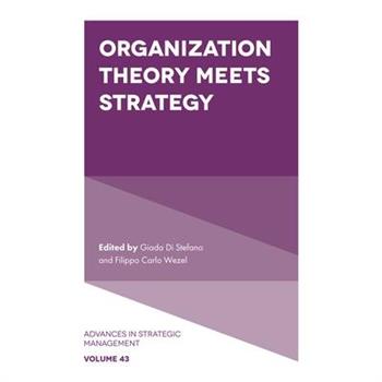 Organization Theory Meets Strategy