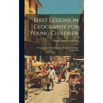 First Lessons in Geography for Young Children