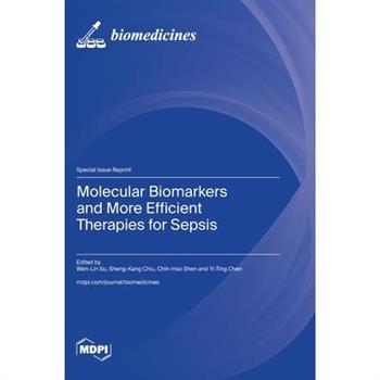 Molecular Biomarkers and More Efficient Therapies for Sepsis