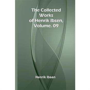 The Collected Works of Henrik Ibsen, Vol. 09