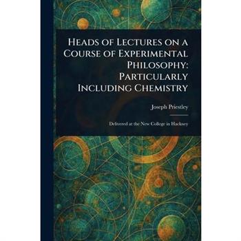 Heads of Lectures on a Course of Experimental Philosophy