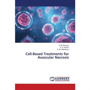 Cell-Based Treatments for Avascular Necrosis