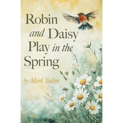 Robin and Daisy Play in the Spring Robin and Daisy Play in the Spring