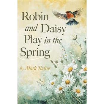 Robin and Daisy Play in the Spring Robin and Daisy Play in the Spring