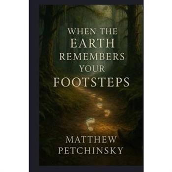 When the Earth Remembers Your Footsteps